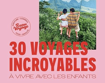 Livre 30 voyages incroyables &agrave; vivre avec les enfants Gallimard
